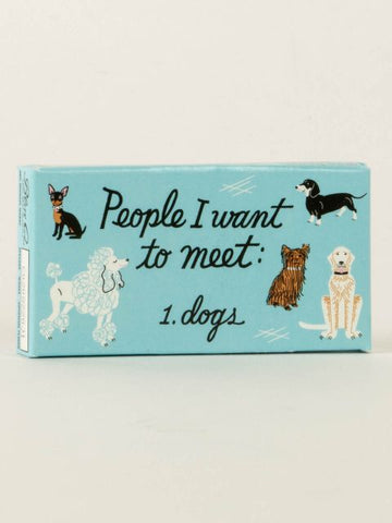 People I want to meet ……dogs gum
