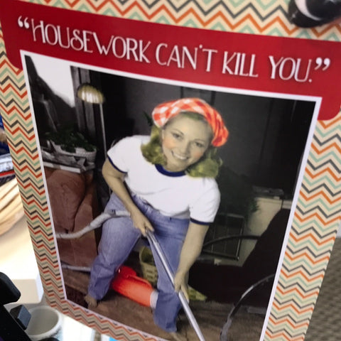 Housework can’t kill you…card